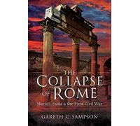 The Collapse of Rome: Marius, Sulla and the First Civil War (91-70 BC)