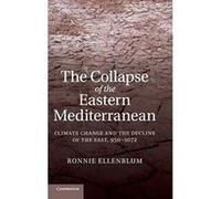 The Collapse of the Eastern Mediterranean: Climate Change and the Decline of the East, 950-1072 - [Version Originale] Inconnu (Auteur)