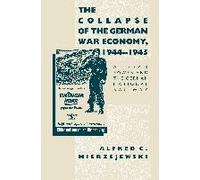 The Collapse Of The German War Economy, 1944-1945