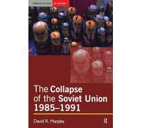 The Collapse of the Soviet Union, 1985-1991