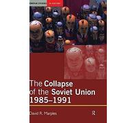The Collapse Of The Soviet Union, 1985-1991