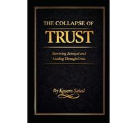 The Collapse of Trust: Surviving Betrayal and Leading Through Crisis
