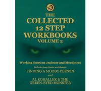 The Collected 12 Step Workbooks Volume 2: Working the Steps on Jealousy and Moodiness