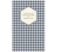 The Collected Essays And Letters Of Virginia Woolf