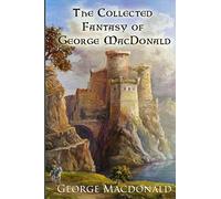 The Collected Fantasy of George MacDonald