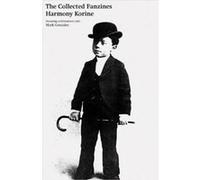 The Collected Fanzines by Harmony Korine Harmony Korine, Mark Gonzales (Auteur)