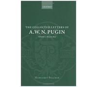 The Collected Letters Of A. W. N. Pugin