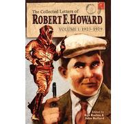 The Collected Letters Of Robert E. Howard, Volume 1