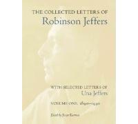 The Collected Letters Of Robinson Jeffers, With Selected Letters Of Una Jeffers