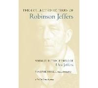 The Collected Letters Of Robinson Jeffers, With Selected Letters Of Una Jeffers