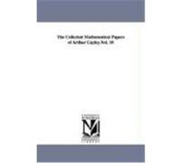 The Collected Mathematical Papers of Arthur Cayley.Vol. 10 Cayley, Arthur (Auteur)