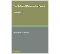 The Collected Mathematical Papers of James Joseph Sylvester Volume 2 18541873 - James Joseph Sylvester - Cambridge University Press - Livre en Anglais - P James Joseph SylvesterJames Joseph Sylvester