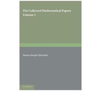 The Collected Mathematical Papers Of James Joseph Sylvester