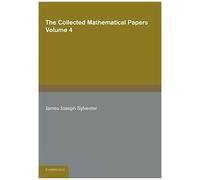 The Collected Mathematical Papers Of James Joseph Sylvester