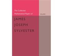 The Collected Mathematical Papers of James Joseph Sylvester Volume 1 18371853 - James Joseph Sylvester - Cambridge University Press - Livre en Anglais - P James Joseph SylvesterJames Joseph Sylvester