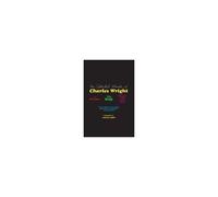 The Collected Novels Of Charles Wright