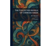 The Collected Novels of Conraid Aiken: W/Dust Jacket