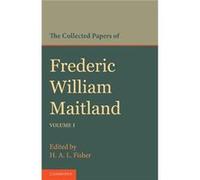 The Collected Papers Of Frederic William Maitland