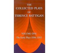 The Collected Plays Of Terence Rattigan: Volume 1: The Early Plays 1936-1952