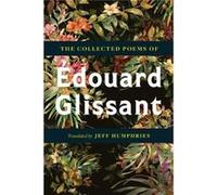 The Collected Poems Of Edouard Glissant by Edouard Glissant Edouard Glissant (Auteur)