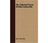 The Collected Poems of John Galsworthy Galsworthy, John (Auteur)