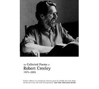 The Collected Poems of Robert Creeley, 1975-2005