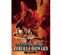 The Collected Poetry Of Robert E. Howard, Volume 1