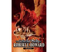 The Collected Poetry Of Robert E. Howard, Volume 1