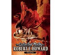 The Collected Poetry Of Robert E. Howard, Volume 1