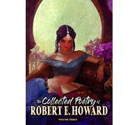 The Collected Poetry of Robert E. Howard, Volume 3