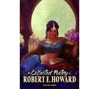 The Collected Poetry Of Robert E. Howard, Volume 3