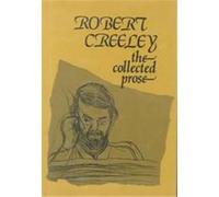The Collected Prose of Robert Creeley