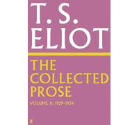 The Collected Prose Of T.S. Eliot Volume 2