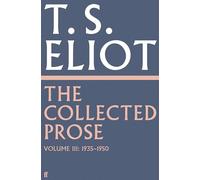 T.S. Eliot – The Collected Prose of T.S. Eliot: Volume 3 – Faber & Faber