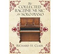 The Collected Ragtime Music for Solo Piano