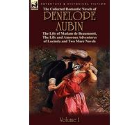 The Collected Romantic Novels Of Penelope Aubin-Volume 1