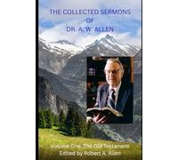 The Collected Sermons of Dr. A. W. Allen: Volume One: The Old Testament