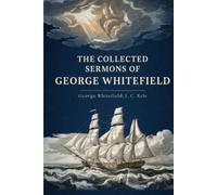 The Collected Sermons of George Whitefield