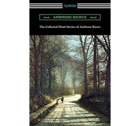 The Collected Short Stories Of Ambrose Bierce