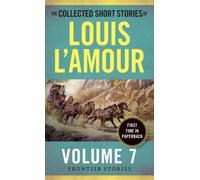 The Collected Short Stories Of Louis L'amour, Volume 7
