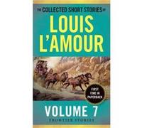 The Collected Short Stories of Louis LAmour Volume 7 by Louis LAmour Inconnu (Auteur)