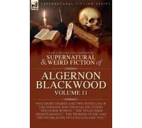 The Collected Shorter Supernatural & Weird Fiction Of Algernon Blackwood
