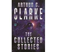 The Collected Stories Of Arthur C. Clarke (Gollancz S.F.) NEUF