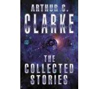 The Collected Stories Of Arthur C. Clarke