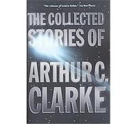 The Collected Stories of Arthur C. Clarke Arthur C. Clarke (Auteur)