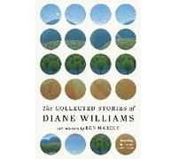 The Collected Stories Of Diane Williams