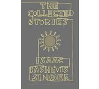 The Collected Stories of Isaac Bashevis Singer Isaac Bashevis Singer (Auteur)