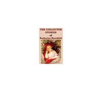 The Collected Stories Of Katherine Mansfield