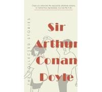 The Collected Stories Of Sir Arthur Conan Doyle
