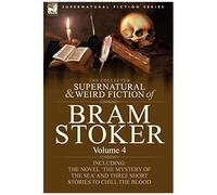 The Collected Supernatural And Weird Fiction Of Bram Stoker